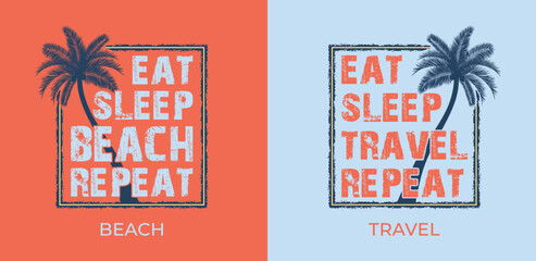 Eat sleep travel and beach repeat, lettering in a grunge border with the tree silhouette.