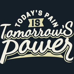 Obraz premium Today's Pain is Tomorrow's Power Motivation Typography Quote Design.