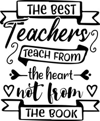 the best teachers teach from the heart not from the book teachers' day typography quote lettering, teacher quote, eduactional quote, Happy Teacher's Day labels, greeting cards, posters set.