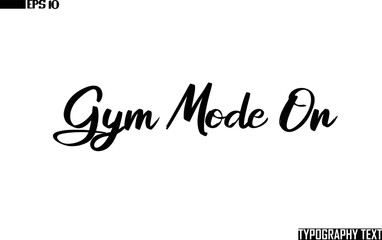 Text Cursive Lettering Gym Mode On