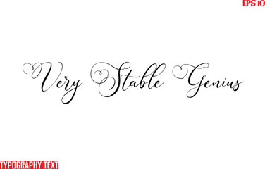 Text Cursive Lettering Design Very Stable Genius