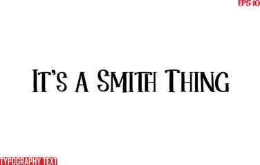 It's a Smith Thing Text Calligraphy Saying