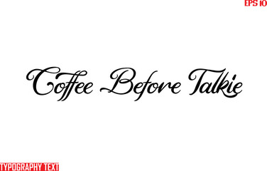 Fototapeta na wymiar Coffee Before Talkie Cursive Font Text Calligraphy
