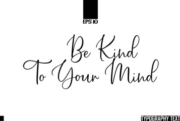 Cursive Font Text Calligraphy Be Kind To Your Mind