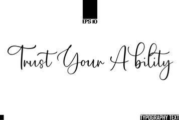 Trust Your Ability Idiomatic Saying Typography Text Sign 