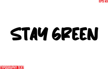 Bold Text Typography Stay Green