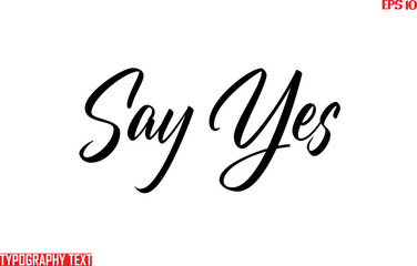 Say Yes Text Cursive Lettering Design
