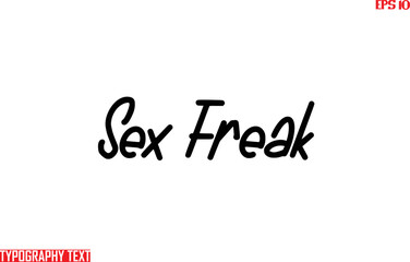Text Cursive Lettering Design Sex Freak