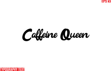 Caffeine Queen Bold Text Cursive Lettering Design
