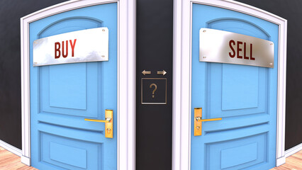 Buy or Sell - a choice. Two options to choose from represented by doors leading to different outcomes. Symbolizes decision to pick up either Buy or Sell.,3d illustration