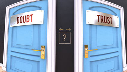 Doubt or Trust - a choice. Two options to choose from represented by doors leading to different outcomes. Symbolizes decision to pick up either Doubt or Trust.,3d illustration