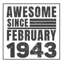 Awesome Since February 1943. Vintage Retro Birthday Vector, Birthday gifts for women or men, Vintage birthday shirts for wives or husbands, anniversary T-shirts for sisters or brother