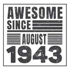 Awesome Since August 1943. Vintage Retro Birthday Vector, Birthday gifts for women or men, Vintage birthday shirts for wives or husbands, anniversary T-shirts for sisters or brother