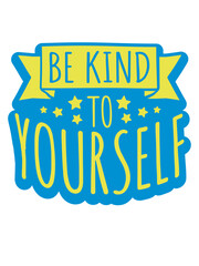 be kind to yourself 