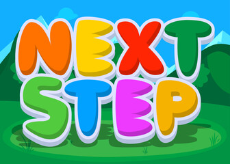 Next Step. Word written with Children's font in cartoon style.