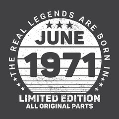 The Real Legends Are Born In June 1971, Birthday gifts for women or men, Vintage birthday shirts for wives or husbands, anniversary T-shirts for sisters or brother