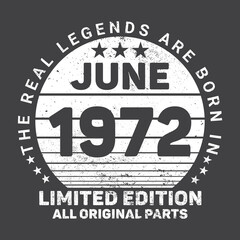 The Real Legends Are Born In June 1972, Birthday gifts for women or men, Vintage birthday shirts for wives or husbands, anniversary T-shirts for sisters or brother