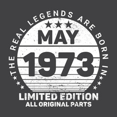 The Real Legends Are Born In May 1973, Birthday gifts for women or men, Vintage birthday shirts for wives or husbands, anniversary T-shirts for sisters or brother