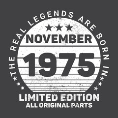 The Real Legends Are Born In November 1975, Birthday gifts for women or men, Vintage birthday shirts for wives or husbands, anniversary T-shirts for sisters or brother