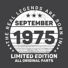 The Real Legends Are Born In September 1975, Birthday gifts for women or men, Vintage birthday shirts for wives or husbands, anniversary T-shirts for sisters or brother