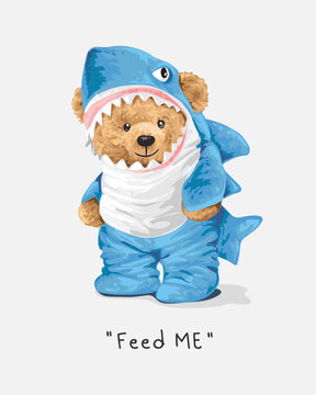 feed me slogan with bear doll in shark costume vector illustration