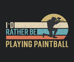 Tshirt design I'd rather be playing paintball with a paintball player illustration