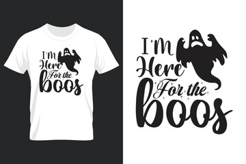 I'm Here For The Boos, Halloween SVG T Shirt Design