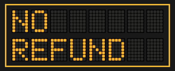 Orange color led banner in word no refund on black background