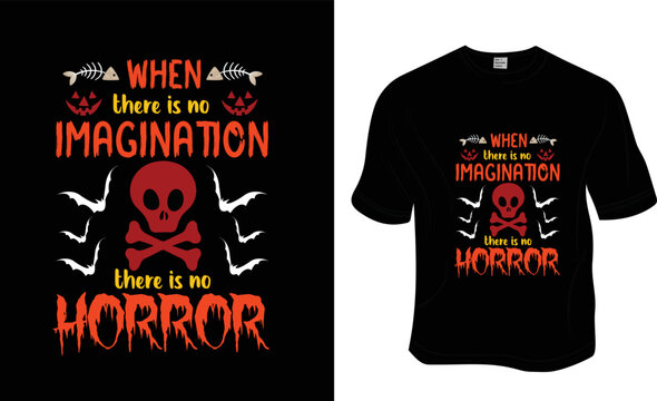 When there is no imagination there is no horror t-shirt design. Ready to print for apparel, poster, and illustration. Modern, simple, lettering t-shirt vector.