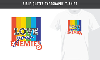 Rainbow T-shirt, Love your Enemies, Gospel, God's Word, Jesus Rainbow typography T-shirt design