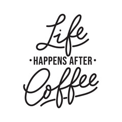 Life begins after coffee hand drawn lettering quote isolated on white background. Motivational coffee phrase for print, card, cafe, poster, menu, tee etc. Funny coffee slogan Vector illustration