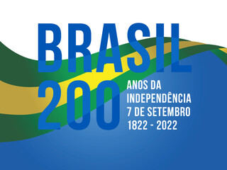 Brazil Independence Day. 200 years Celebration. From 1822 to 2022. September 7th. Written in Portuguese. EPS illustration.