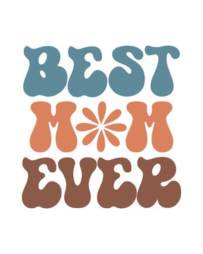 Best mom ever quote retro colorful typography on white background