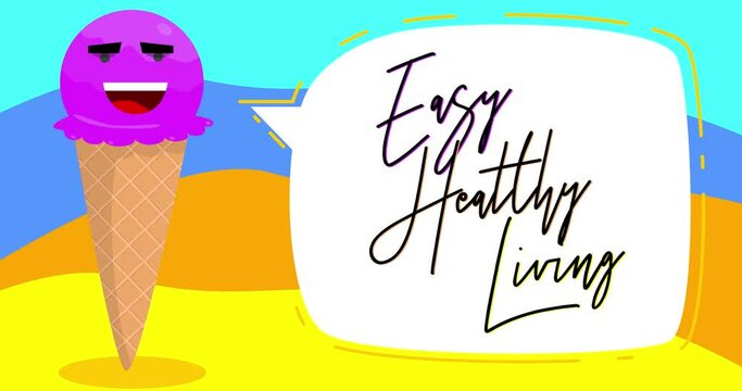 Ice Cream saying Easy Healthy Living. Colorful animated summer sweet food cartoon character. 4k resolution animation, moving image.