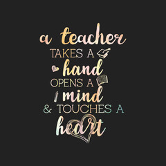 A teacher takes a hand opens a mind and touches a heart. typography t-shirt design.