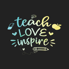 Teach love inspire. teacher t-shirt design, typography t-shirt design.