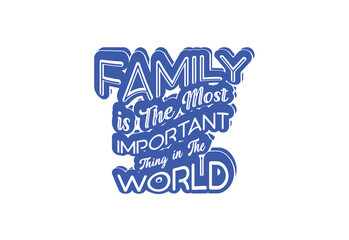 Family is the most important thing in the world t shirt , sticker and logo design template