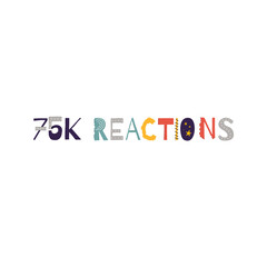 75k reactions vector art illustration celebration sign label with fantastic font. Vector illustration.