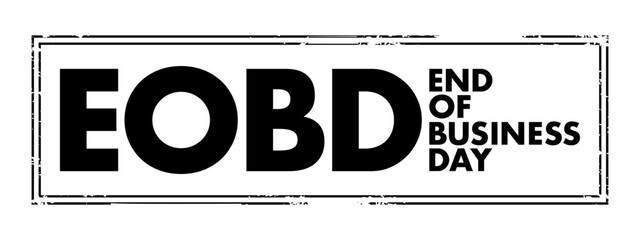 EOBD - End Of Business Day acronym text stamp, business concept background