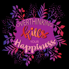 Overthinking kill your happiness. Poster quotes.
