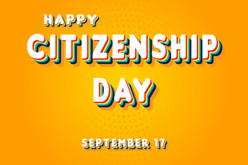Fototapeta premium Happy Citizenship Day, September 17. Calendar of September Retro Text Effect, Vector design