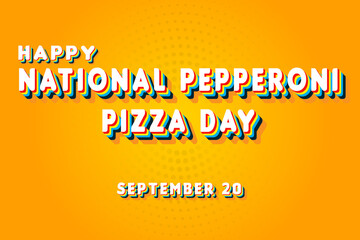 Happy National Pepperoni Pizza Day, September 20. Calendar of September Retro Text Effect, Vector design