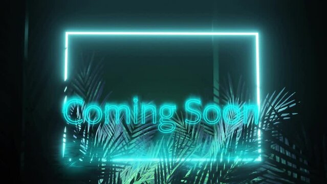 Animation of coming soon text and rectangle frame in blue neon, over palm leaves on black background