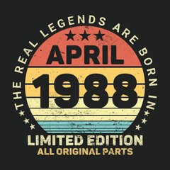 The Real Legends Are Born In April 1988, Birthday gifts for women or men, Vintage birthday shirts for wives or husbands, anniversary T-shirts for sisters or brother