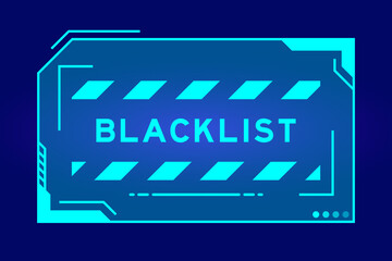 Futuristic hud banner that have word blacklist on user interface screen on blue background