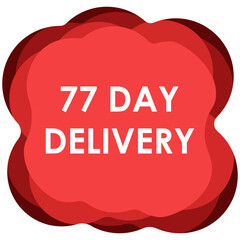 77 day delivery sign label vector art illustration for delivery time with fantastic font and bright red color