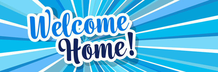Welcome home,