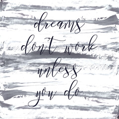Dreams don't work unless you do. Watercolor hand paint vector illustration, lettering text, ink white marble texture. Motivational quote for flyers, banner, postcards, posters. Modern calligraphy. - 524114386