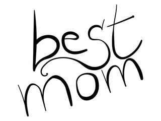 Best mom, lettering, positive phrase for design