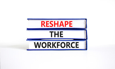 Reshape the workforce and support symbol. Concept words Reshape the workforce on books. Beautiful white table white background. Business and reshape the workforce quote concept. Copy space